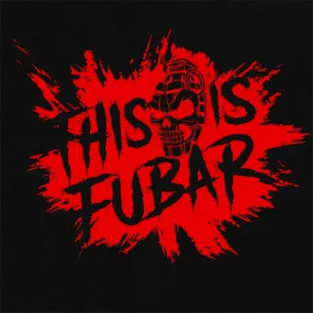 This Is FUBAR Splat T-Shirt